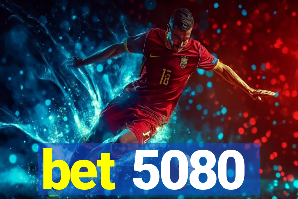 bet 5080